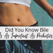 Bile Is As Important As Probiotics