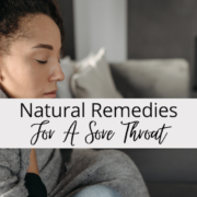 Natural Remedies For A Sore Throat
