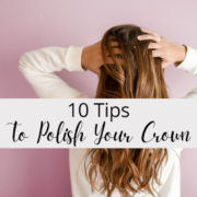 10 Tips To Polish Your Crown