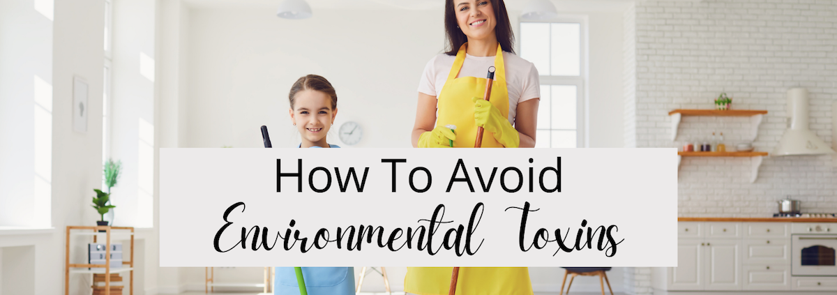 How To Avoid Environmental Toxins