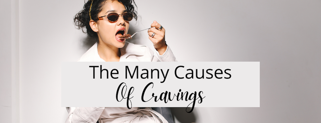 The Many Causes of Cravings