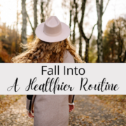 Fall Into A Healthier Routine