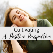 Cultivating A Positive Perspective
