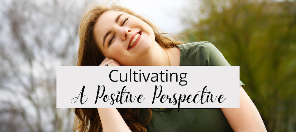 Cultivating A Positive Perspective
