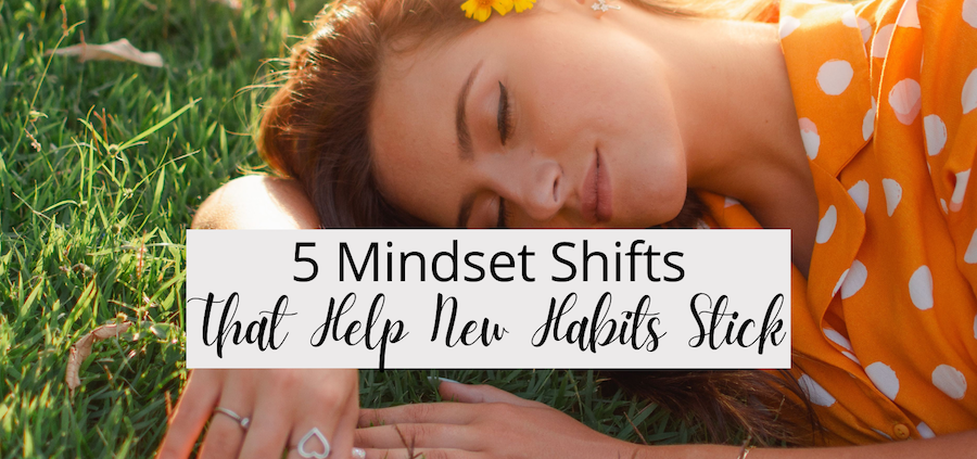 5 Mindset Shifts That Help New Habits Stick