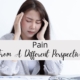 Pain From A Different Perspective
