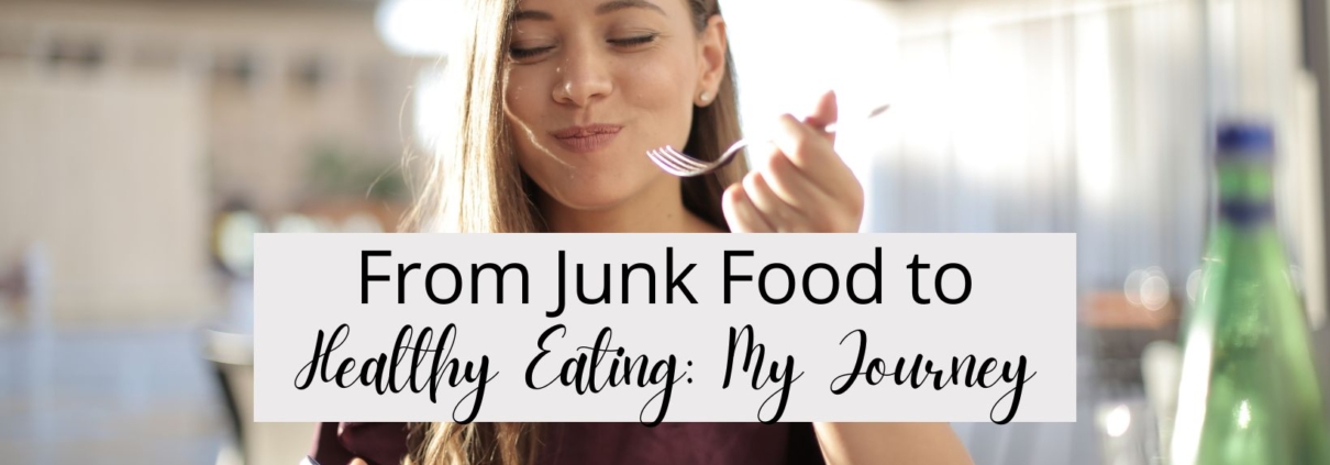 From Junk Food to Healthy Eating: My Journey